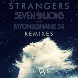 Strangers (Matrix & Futurebound Remix) - Seven Lions (Ft. Myon, Shane 54 & Tove Lo)