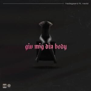 Giv Mig Din Body - HEDEGAARD & NAVID