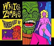 Thunder Kiss ’65 - White Zombie