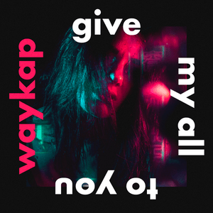 Give My All to You - ​waykap (Ft. Le June)