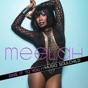 Give It to You - Meelah (Ft. Musiq Soulchild)