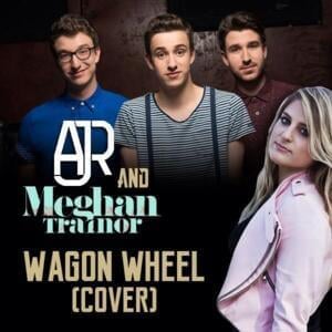 Wagon Wheel (Cover) - AJR (Ft. Meghan Trainor)