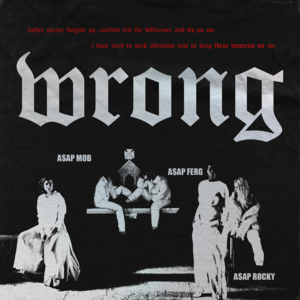 Wrong - A$AP Mob (Ft. A$AP Ferg & A$AP Rocky)