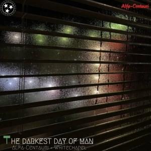 The Darkest Day Of Man - Alfa-Centauri