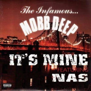 It’s Mine - Mobb Deep (Ft. Nas)