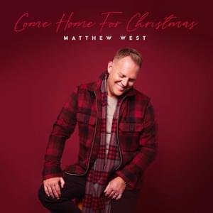 Come Home For Christmas - Matthew West