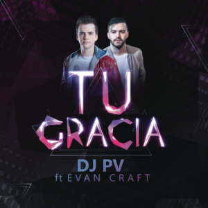 Tu Gracia - DJ PV (Ft. Evan Craft)