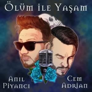 Ölüm İle Yaşam - Anıl Piyancı & Cem Adrian