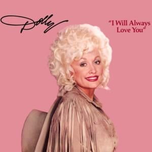 I Will Always Love You - Dolly Parton