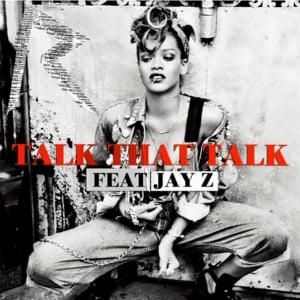 Talk That Talk - Rihanna (Ft. JAY-Z)