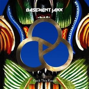 Rock This Road - Basement Jaxx (Ft. Shakka)