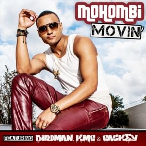 Movin’ - Mohombi (Ft. Birdman, Caskey & KMC)