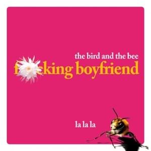 Fucking Boyfriend - ​the bird and the bee