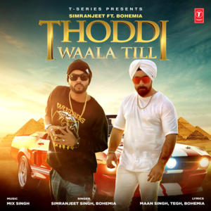 Thoddi Waala Till - Simranjeet Singh (Ft. Bohemia)