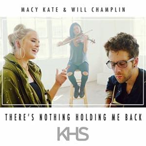 There’s Nothing Holding Me Back - Kurt Hugo Schneider (Ft. Macy Kate & Will Champlin)