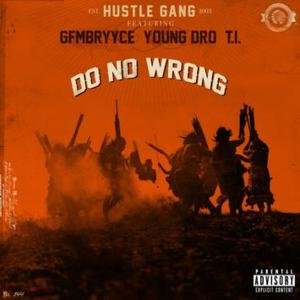 Do No Wrong - Hustle Gang (Ft. GFMBryyce, T.I. & Young Dro)