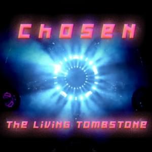 Chosen - The Living Tombstone