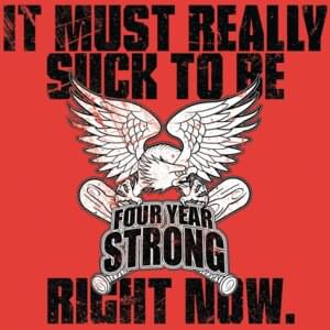 It Must Really Suck to Be Four Year Strong Right Now - Four Year Strong