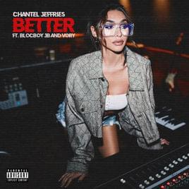 Better - Chantel Jeffries (Ft. BlocBoy JB & Vory)