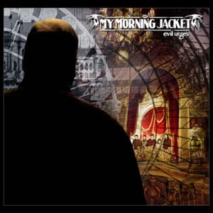 Touch Me I’m Going to Scream Pt. 1 - My Morning Jacket