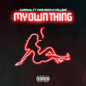 My Own Thing - KRDNL (Ft. Holliday & Yung Pinch)