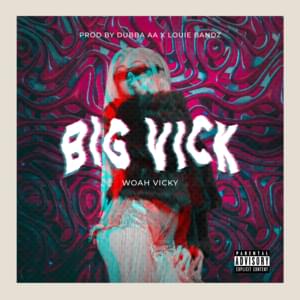 Big Vick - Woah Vicky