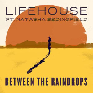 Between the Raindrops - Lifehouse (Ft. Natasha Bedingfield)