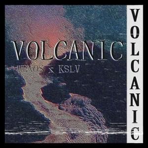 VOLCANIC - KSLV Noh (Ft. Wenos)