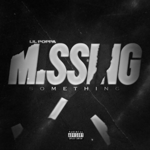 Missing Something - Lil Poppa