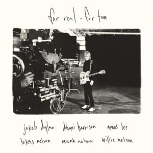 For Real - Willie Nelson (Ft. Amos Lee, Dhani Harrison, Jakob Dylan, Lukas Nelson & Promise Of The Real & Micah Nelson)