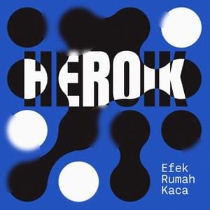 Heroik - Efek Rumah Kaca