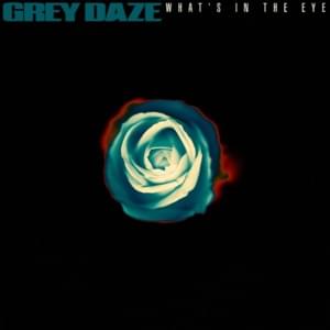 What’s in the Eye (Amends Version) - Grey Daze