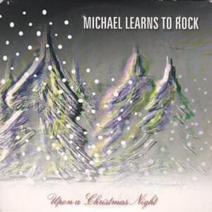 Upon a Christmas Night - Michael Learns to Rock