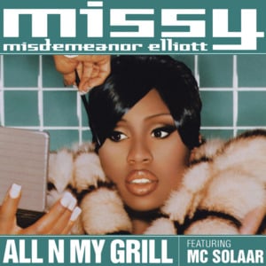 All N My Grill - Missy Elliott (Ft. Big Boi & Lady Wray)