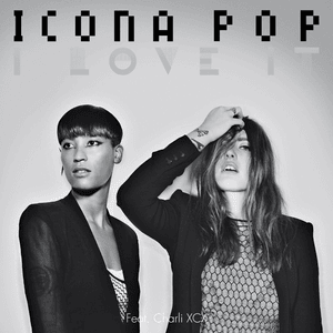 I Love It - Icona Pop (Ft. Charli xcx)