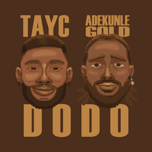 D O D O (Adekunle Gold Version) - Tayc (Ft. Adekunle Gold)