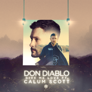 Give Me Love - Don Diablo (Ft. Calum Scott)