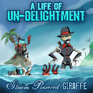 A Life Of Un-Delightment - Steam Powered Giraffe