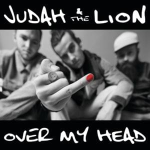 Over my head - Judah & The Lion