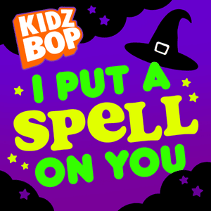 I Put A Spell On You - KIDZ BOP Kids