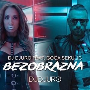 Bezobrazna - DJ Djuro (Ft. Goga Sekulić)