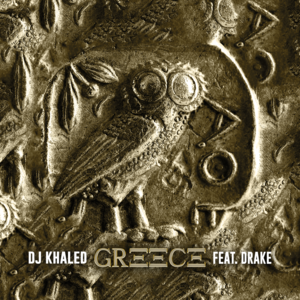 GREECE - DJ Khaled (Ft. Drake)