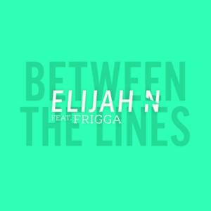 Between the Lines - Elijah N (Ft. Frigga)