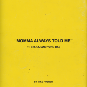 Momma Always Told Me - Mike Posner (Ft. Stanaj & Yung Bae)