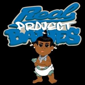 Real Project Babies - THE REAL 1 (Designer) (Ft. Rylo Rodriguez)