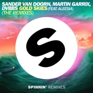 Gold Skies (Tiësto Remix) - Sander van Doorn, Martin Garrix & DVBBS (Ft. Aleesia)