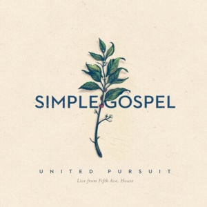 Simple Gospel (Live) - United Pursuit