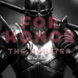 For Honor Rap (The Monster) - Daddyphatsnaps