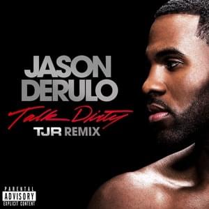 Talk Dirty (TJR Remix) - Jason Derulo (Ft. 2 Chainz)