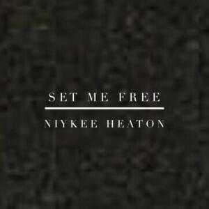 Set Me Free - Niykee Heaton